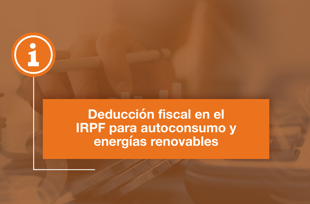 Deducción fiscal en el IRPF para autoconsumo y energías renovables 2024 ...